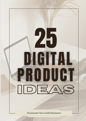 25 Digital Products Ideas